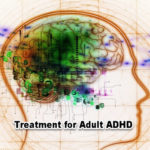 Treatment for an adult ADHD diagnosis can be successful and sometimes life changing with coaching and FDA approved medication.